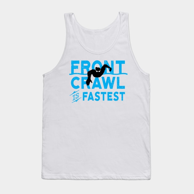 Front Crawl Is Fastest Swimmer Tank Top by atomguy